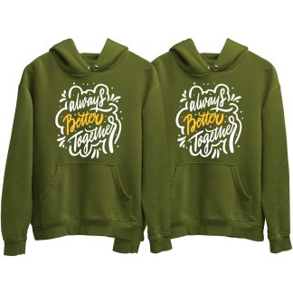 Always Better Together Green Couple Hoodie (Price for 2 pcs)