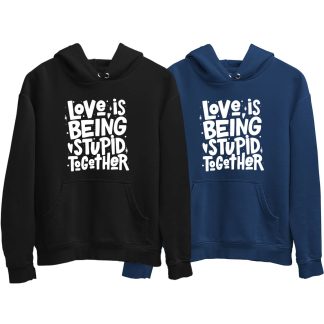 Love Is Being Stupid Together Couple Hoodie (Price for 2 pcs)