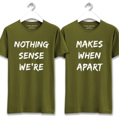Nothing Makes Sense Olive Green Couple T-Shirt