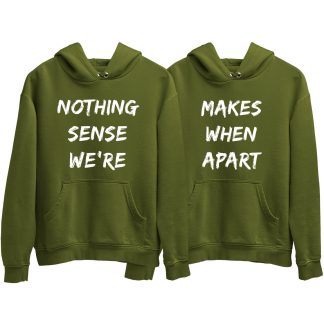 Nothing Makes Sense Olive Green Couple Hoodie (Price for 2 pcs)