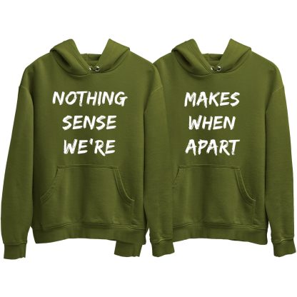 Nothing Makes Sense Olive Green Couple Hoodie (Price for 2 pcs)