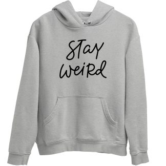 Stay Weird Grey Hoodie
