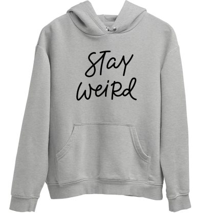 Stay Weird Grey Hoodie