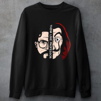 Think Like Professor Money Heist Sweatshirt